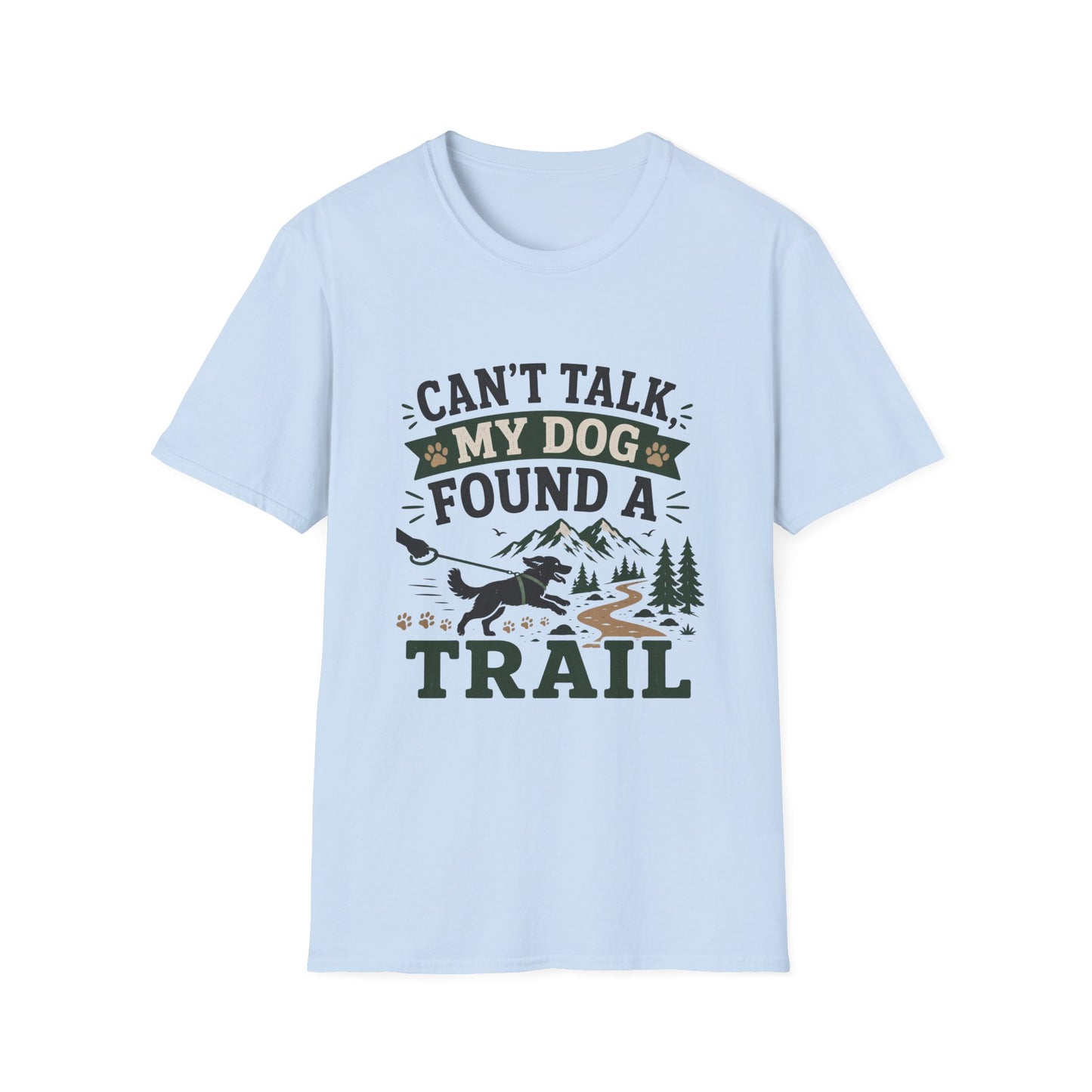 Can't talk, my dog found a trail T-Shirt