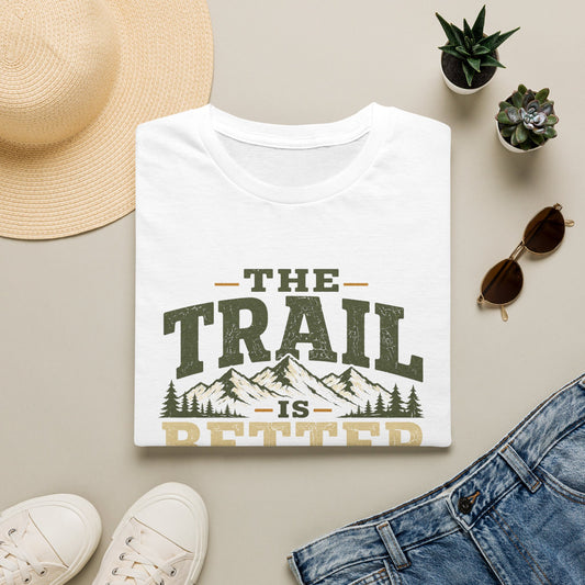 Trail Is Better T-Shirt
