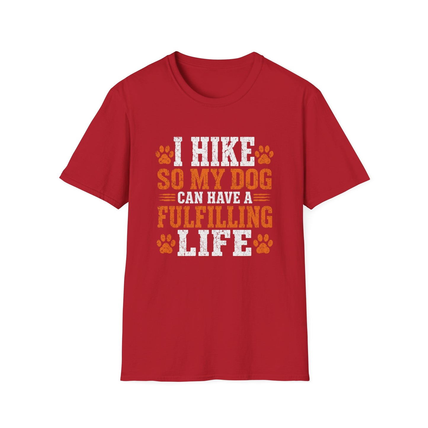 I Hike So My Dog Has a Fulfilling Life T-Shirt