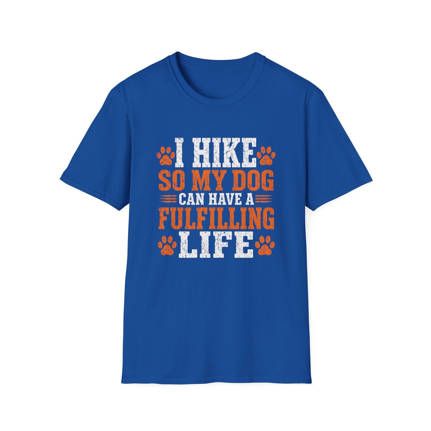 I Hike So My Dog Has a Fulfilling Life T-Shirt