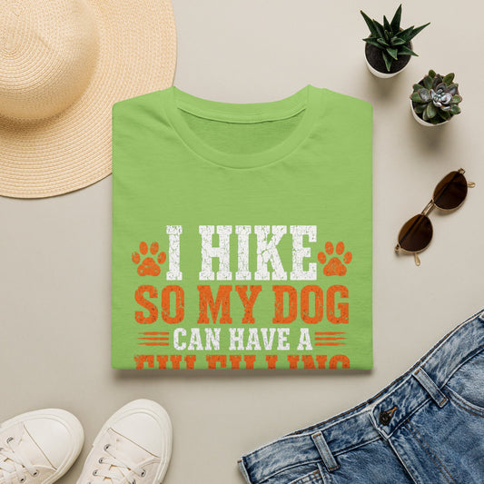 I Hike So My Dog Has a Fulfilling Life T-Shirt