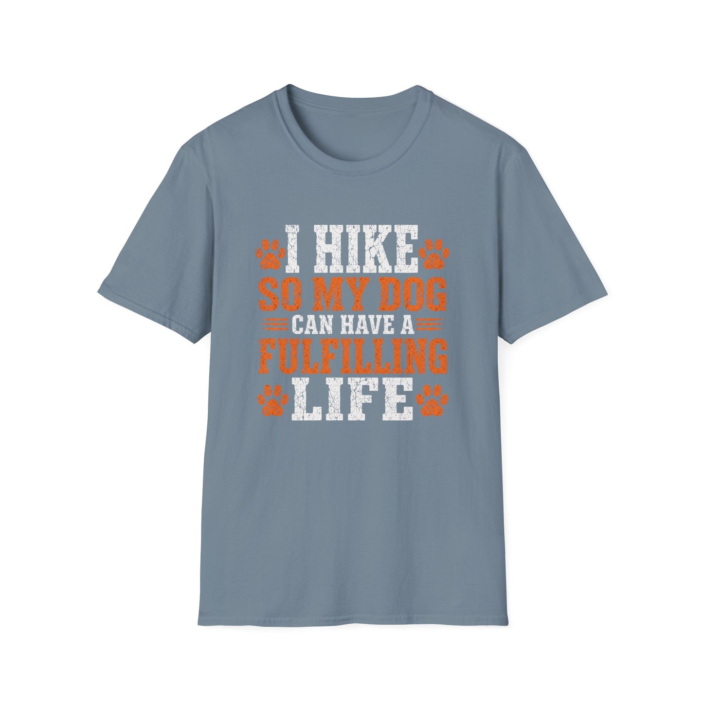 I Hike So My Dog Has a Fulfilling Life T-Shirt