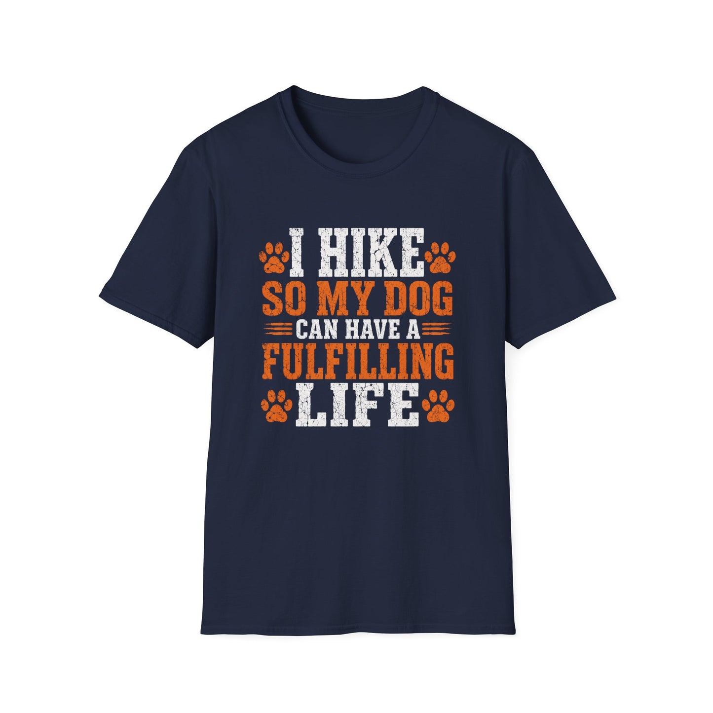 I Hike So My Dog Has a Fulfilling Life T-Shirt