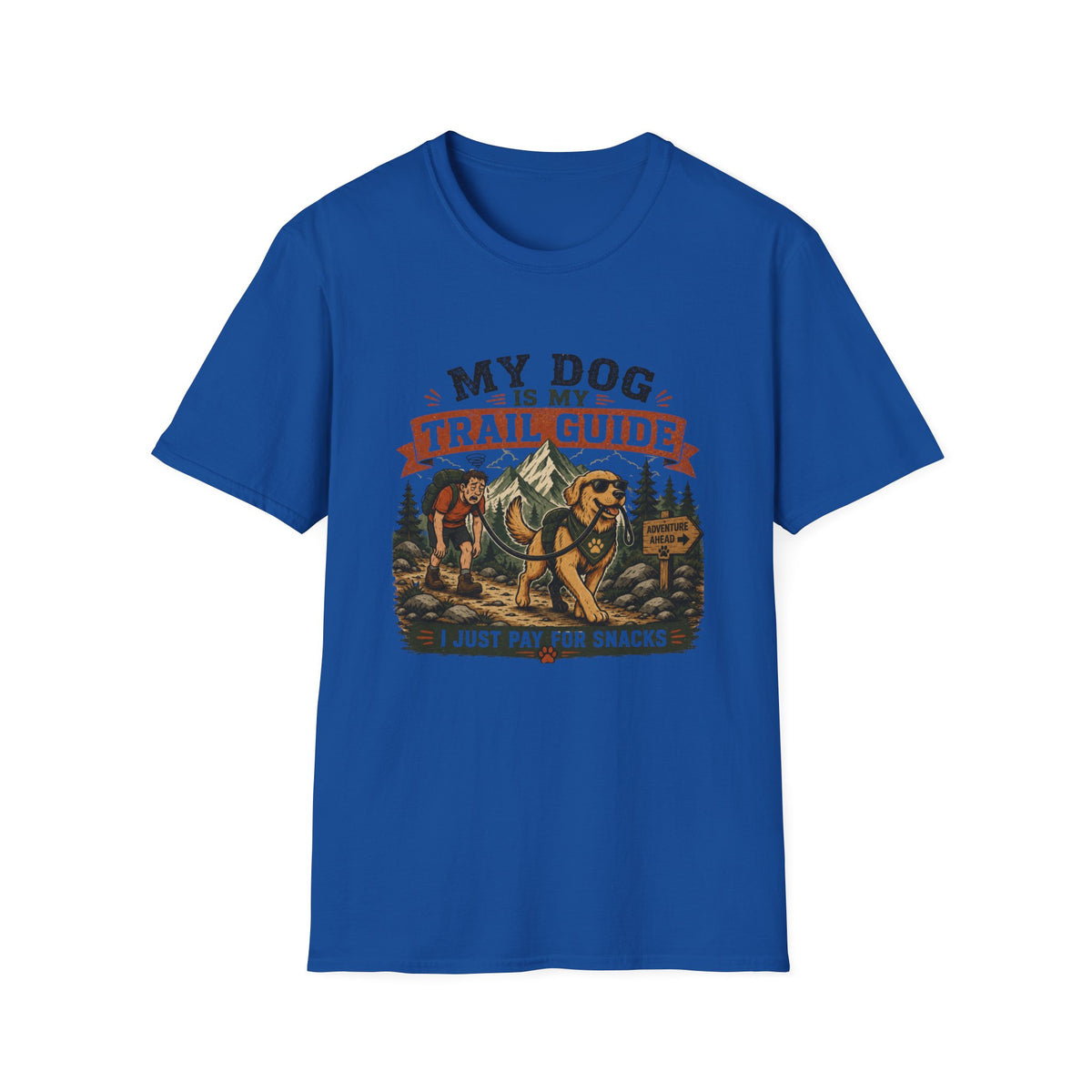 My Dog Is My Trail Guide, I Pay for Snacks T-Shirt