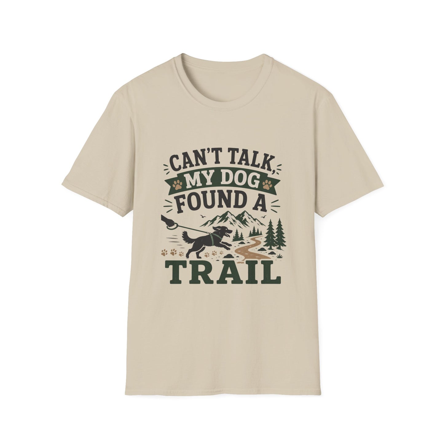 Can't talk, my dog found a trail T-Shirt