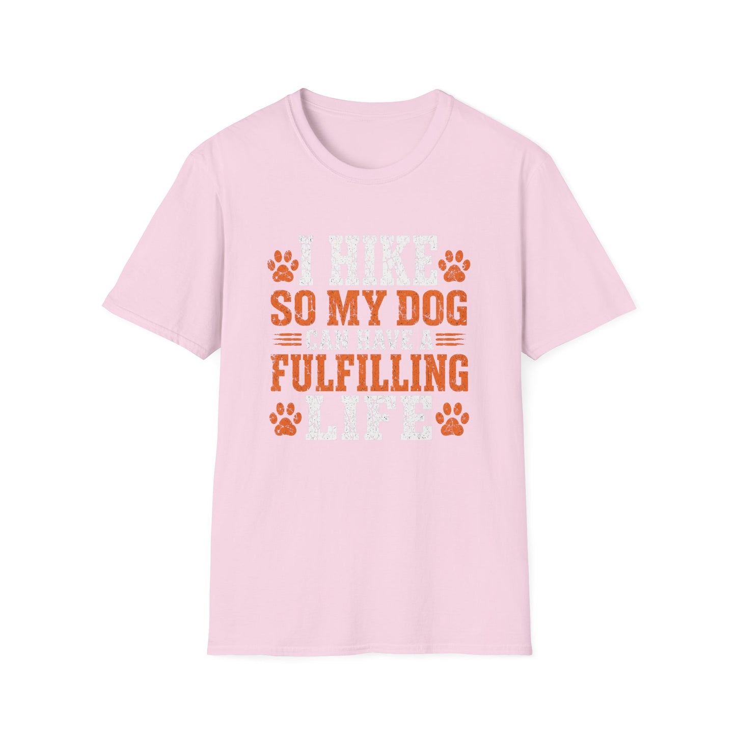 I Hike So My Dog Has a Fulfilling Life T-Shirt
