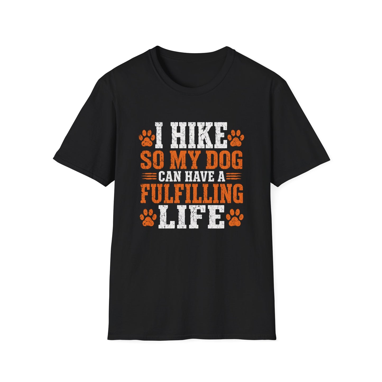I Hike So My Dog Has a Fulfilling Life T-Shirt